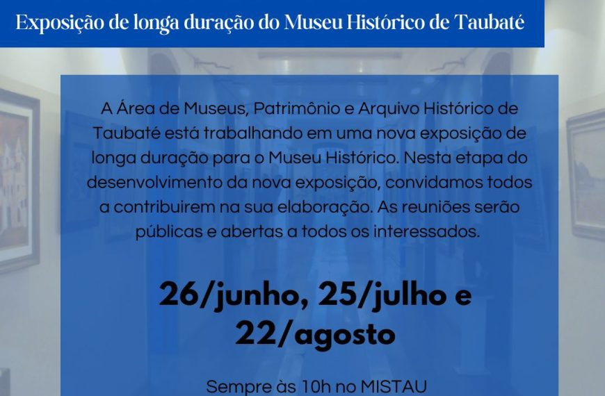 ÁREA DE MUSEUS DE TAUBATÉ PROMOVE ESCUTA CURATORIAL SOBRE NOVA EXPOSIÇÃO
